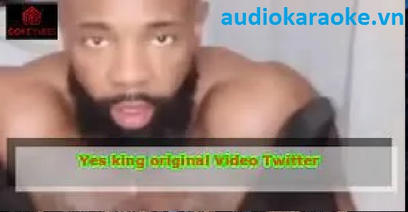 Full Yes King Original Video On Twitter, Reddit - audiokaraoke.vn